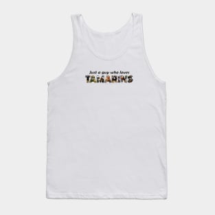 Just a guy who loves Tamarins - oil painting word art Tank Top